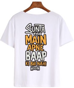 Designer T-shirt Sunta Toh Main Apni Baap Ki Bhi nahi hun